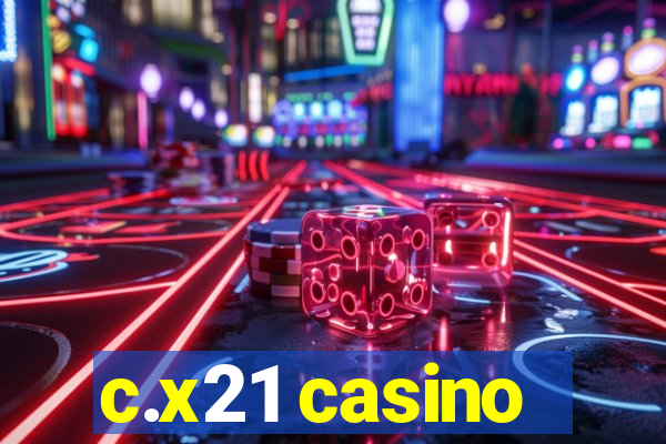 c.x21 casino